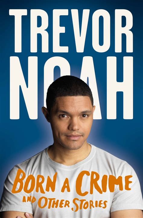 Trevor noah book born a crime. Things To Know About Trevor noah book born a crime. 